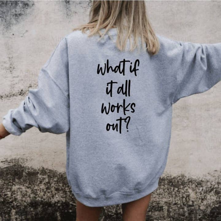 What If It All Works Out Sweatshirt, Motivational Sweatshirt, Manifest Sweatshirt, Inspirational Sweatshirt, Entrepreneur Shirt, Positive for wholesale by 37 West Co