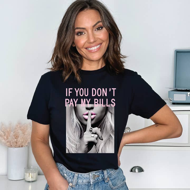 Maglietta "Se Non Paga le Mie Bollette" per la vendita all'ingrosso da parte di Southern Attitude Designs Inc