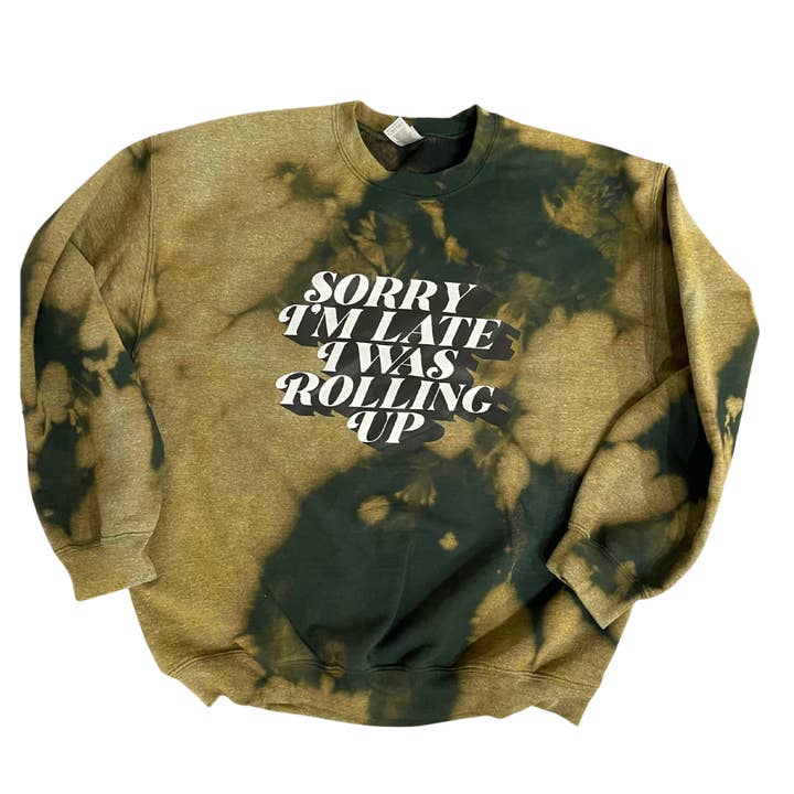 Sorry Im Late, I Was Rolling up Green Hand Tie Dyed Unisex Sweatshirt for wholesale by Remedy Rich