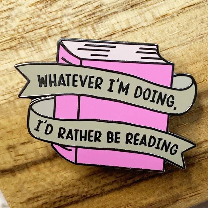 whimsy & zest - Wholesale Lapel Pin/Button - whatever I'm doing, I'd rather be reading enamel pin