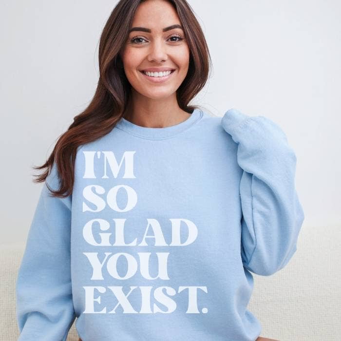 Stormy Vision - Wholesale Graphic Sweatshirt - Women's - I'm So Glad You Exist Sweatshirt | Mental Health Clothing