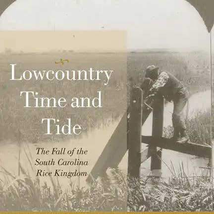 Books by splitShops - Wholesale History & Geography - Lowcountry Time and Tide: The Fall of the South Carolina Rice Kingdom - Hardcover