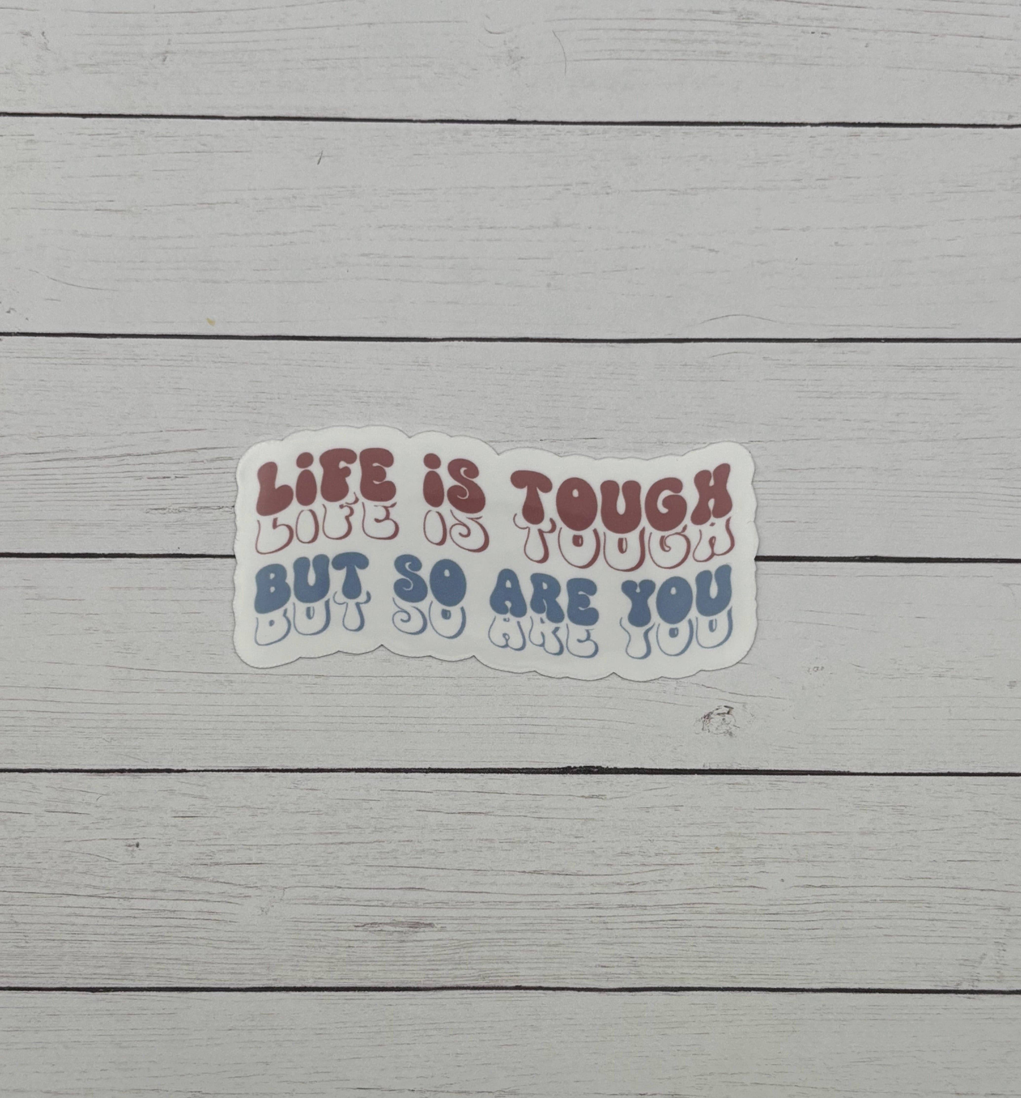 Made with Monday - Wholesale Sticker - Life is Tough but so are you Sticker2