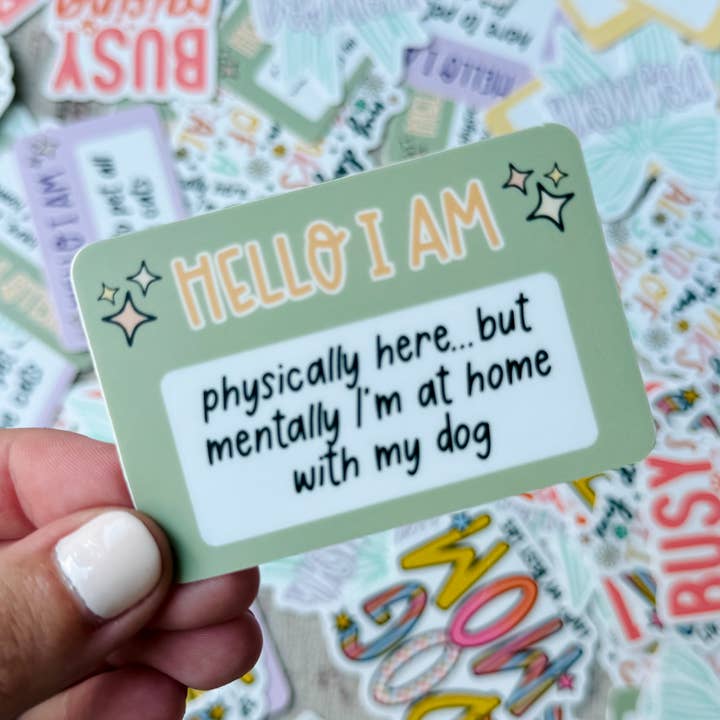 I Am Physically Here, Mentally With My Dog Die Cut Sticker for wholesale by The Dapper Paw