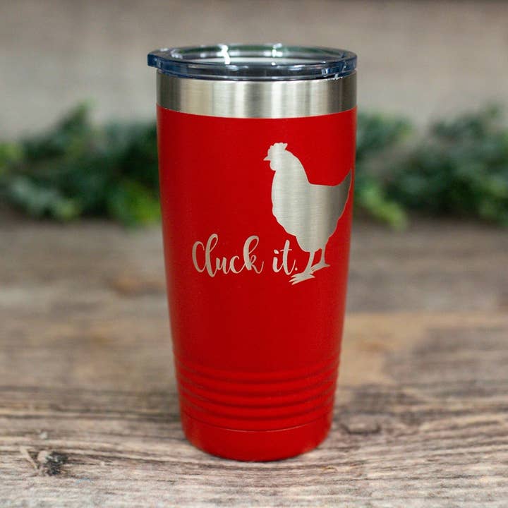 Cluck it - Engraved Stainless Steel Farm Tumbler for wholesale by 3C Etching