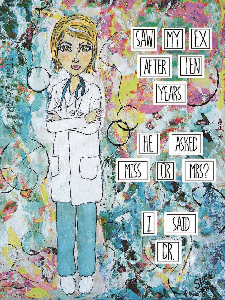 Ik zag net mijn ex. Vroeg hij Miss of Mrs? Ik zei Dr. Art Print voor wholesale door Redefining She