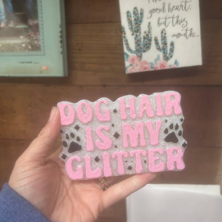 Dog Hair is my glitter Car Freshie for wholesale by Southern Vinyl Creations