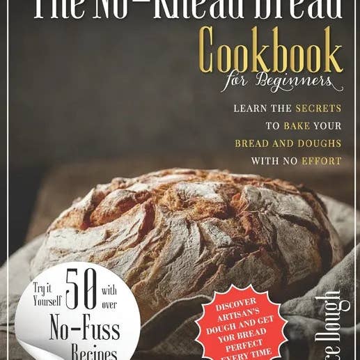 Books by splitShops - Wholesale Cookbook - The No-Knead Bread Cookbook: Learn The Secrets to bake Your Bread and Doughs with No-Effort - Paperback0