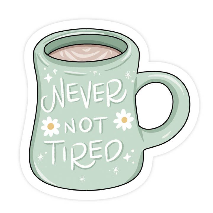 Never Not Tired - Mug Daisy Vinyl Sticker for wholesale by Simple Whimsy