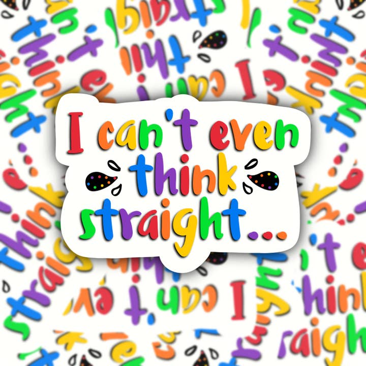 Autocollant simple imperméable « I Can't Even Think Straight Rainbow » | Autocollants LGBTQ | Autocollants arc-en-ciel | Autocollants drôles pour la vente par Stand Tall and Create