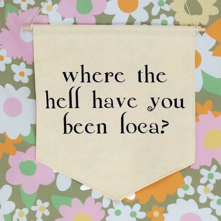 Where the Hell Have You Been Loca? large banner Twilight for wholesale by Beautifully Regular