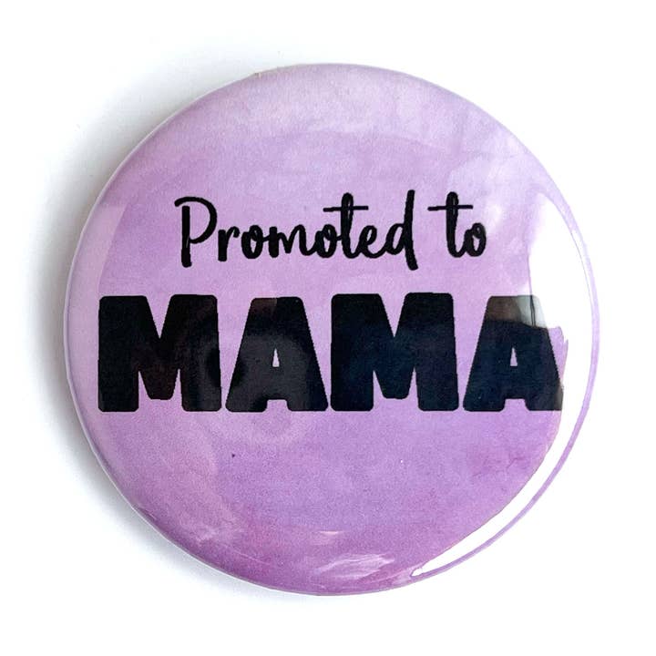 Promoted to Mama New Mother Gift Pinback Button for wholesale by Faithful Heart and Home