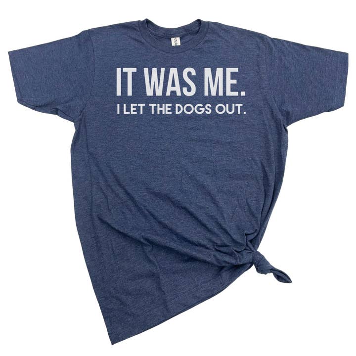 dkhandmade - Vente T-shirt sérigraphié – femme - T-SHIRT IT WAS ME I LET THE DOGS OUT1