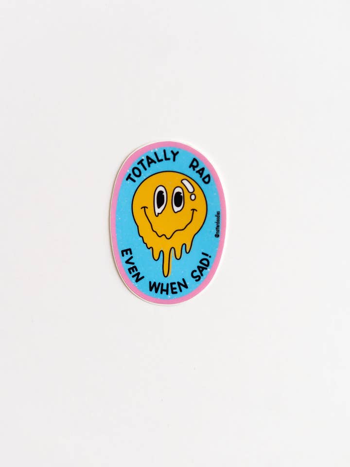 Totally Rad Even When Sad Sticker – 3" Vinyl Waterproof for wholesale by NatterDoodle