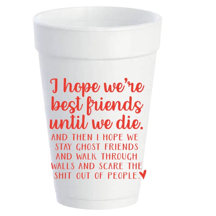 I Hope We Are Best Friends - 16oz Styrofoam Cups for wholesale by Pink Machine