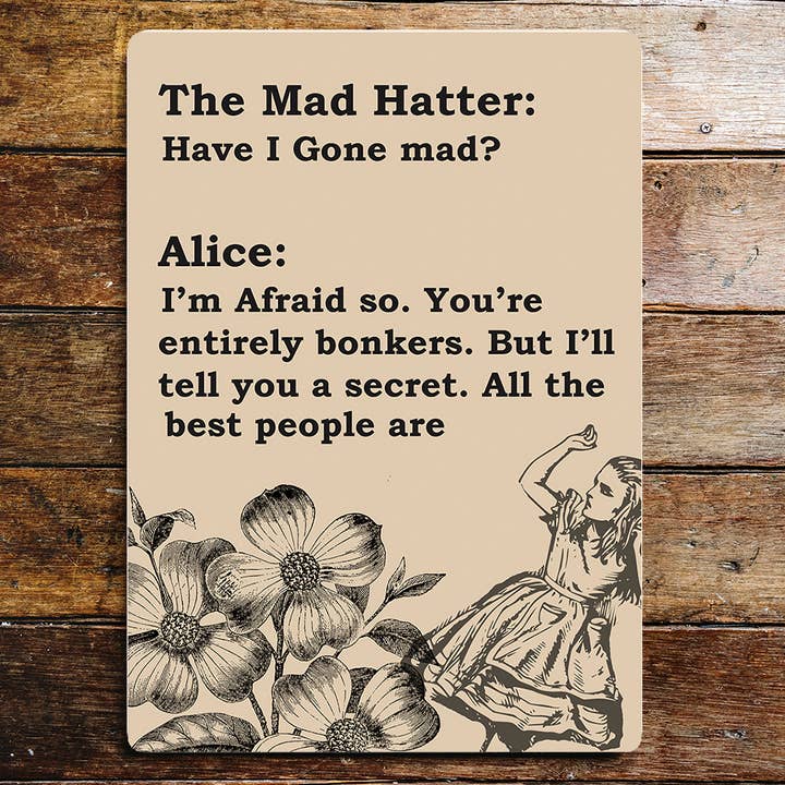 Plaque en métal « Mad Hatter and Alice Have I Gone Mad » pour la vente par The British Metal Signs Company