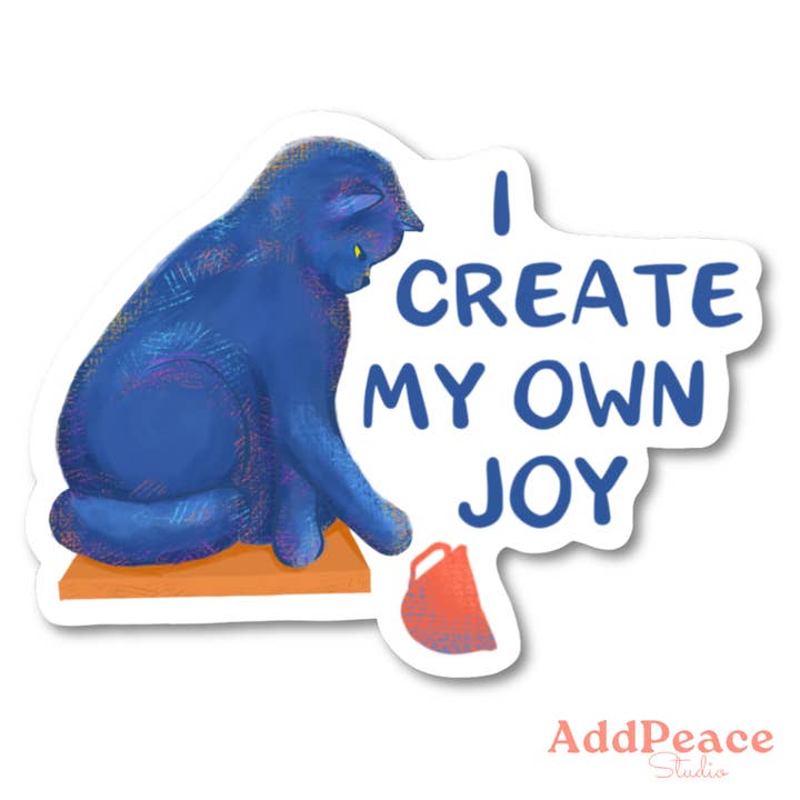 I Create My Own Joy Funny Cat Affirmation Sticker for wholesale by AddPeace Studio