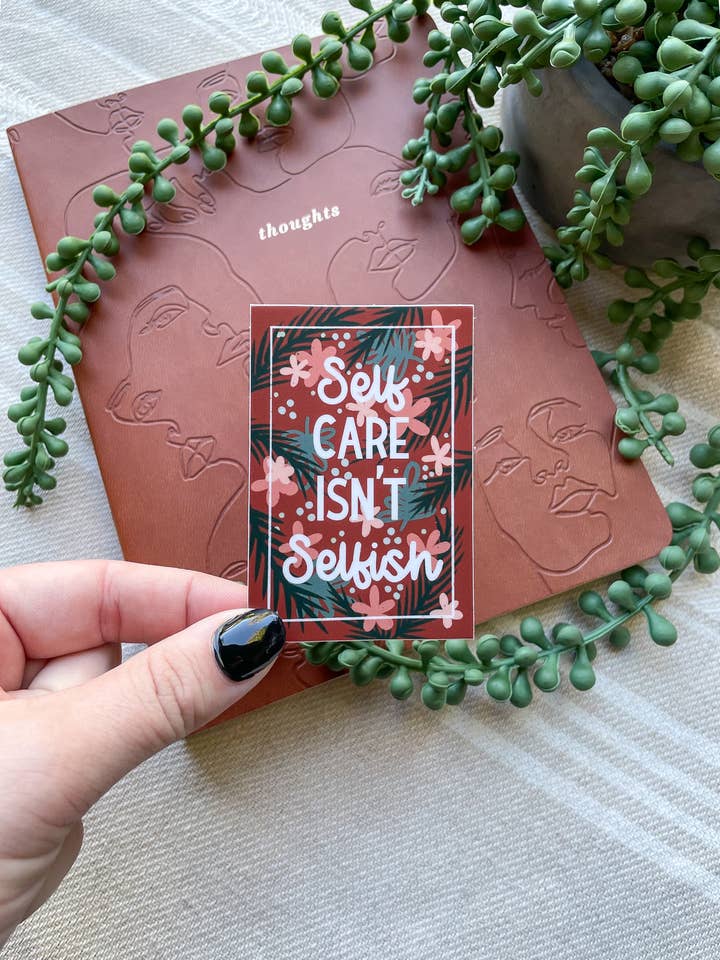 Self Care Isn't Selfish Hand Drawn Waterproof Sticker for wholesale by Meaggie Moos