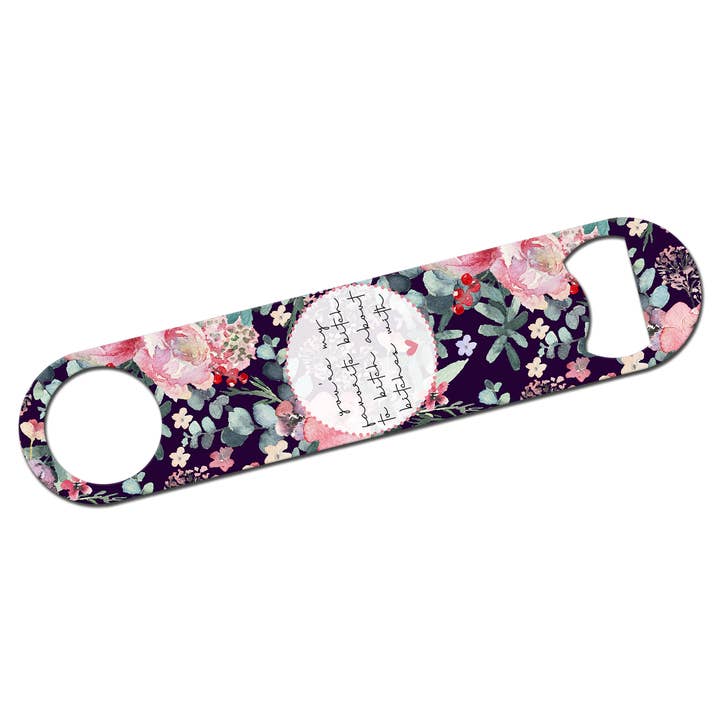 You're My Favorite Bitch Bottle Opener for wholesale by tcbco