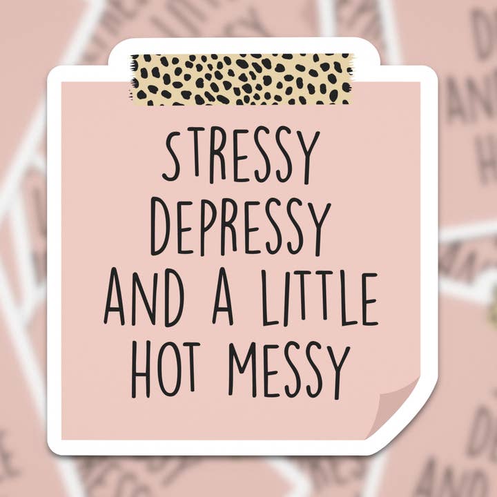 Pegatina impermeable Stressy Depressy and A Little Hot Messy para venta al por mayor de JustJennaJThings