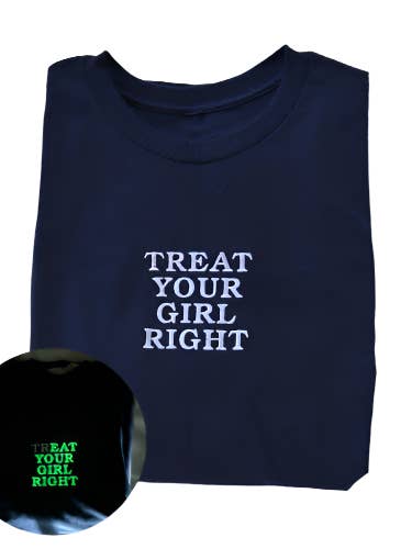 Treat Your Girl Right, Short Sleeve, Modern Classic Fit, Unisex, Adult T-Shirt for wholesale by UNMATCHED