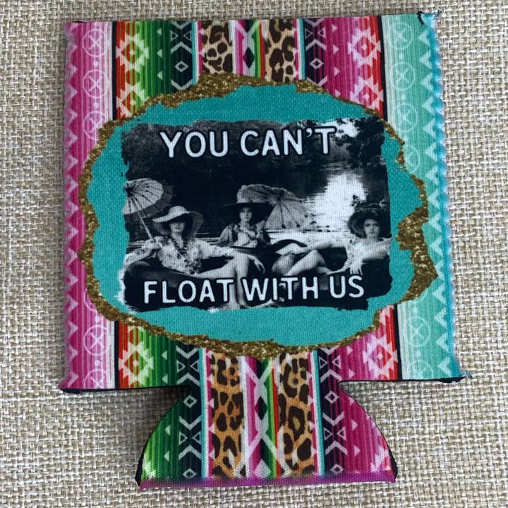 No Fringe Regular You Can't Float With Us Koozie for wholesale by RAD Wholesale