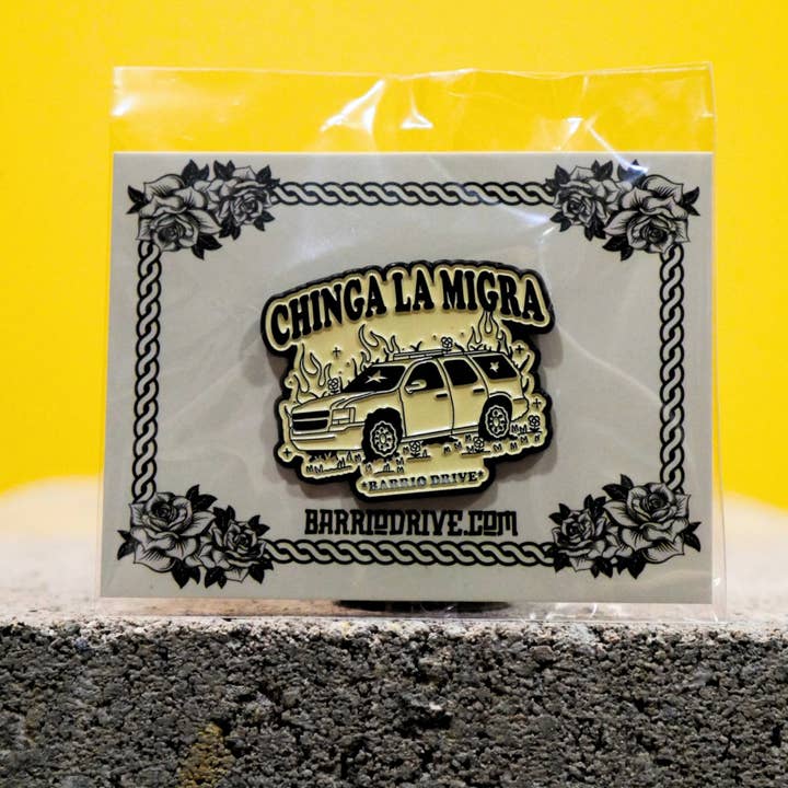 Barrio Drive - Wholesale Lapel Pin/Button - Chinga La Migra Pin