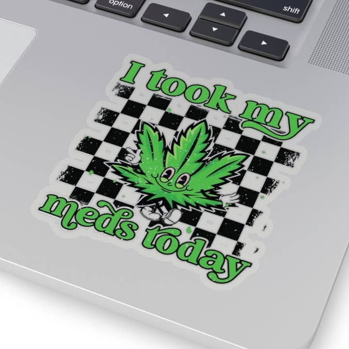Jag tog mina mediciner idag 420 NSFW roliga klistermärken för wholesale av Sparkle By Asha