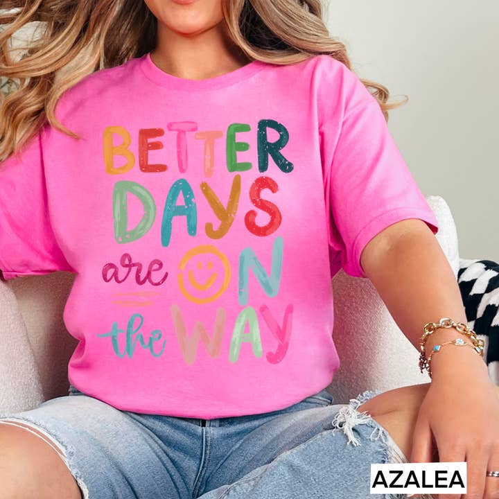 Shoppe SHC - Wholesale Screen Printed T-Shirt - Women's - Better Days Are On The Way Women’s  Graphic Tee | Gildan11