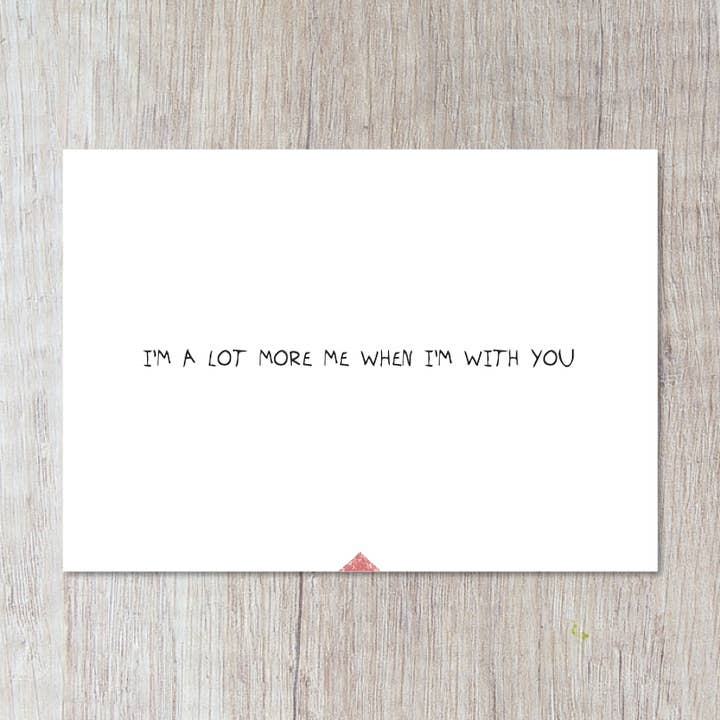 I`m A Lot More Me When I`m With You for wholesale by Momokin