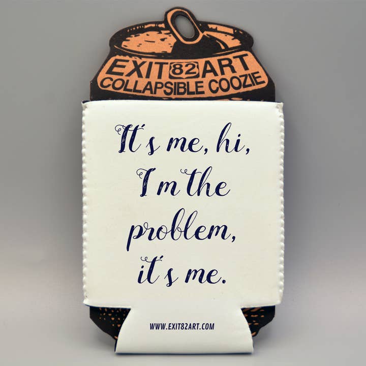 It's me, hi. I'm the problem. - Collapsible Drink Coozie for wholesale by EXIT82ART