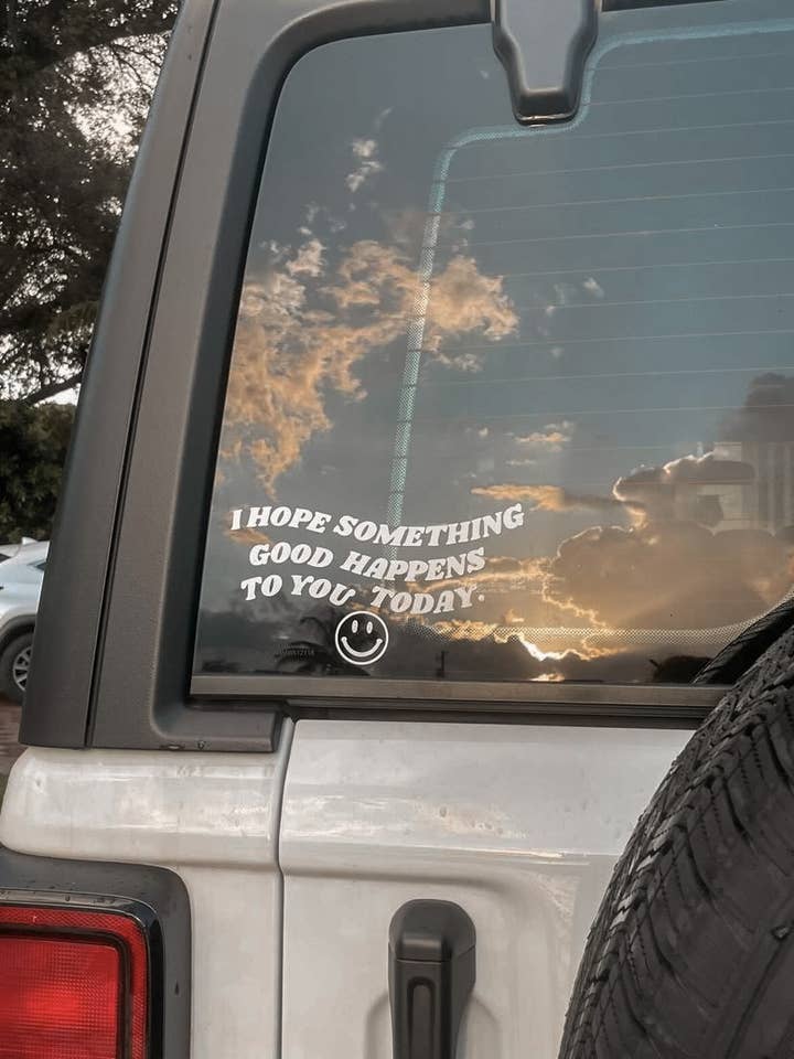 Autocollant de voiture en vinyle I Hope Something Good Happens to you Today pour la vente par Pacific North Tess