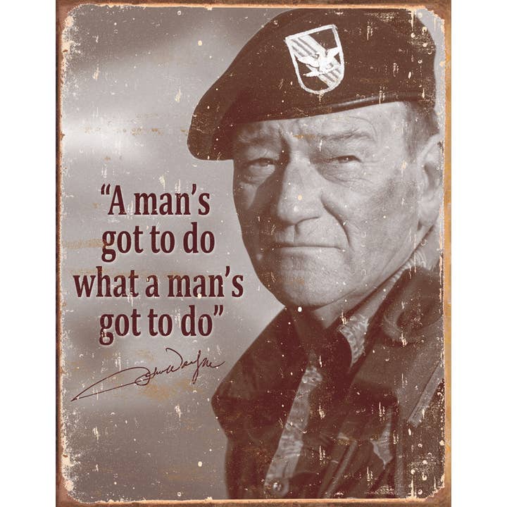Panneau en étain John Wayne - Man's Gotta Do pour la vente par Desperate Enterprises