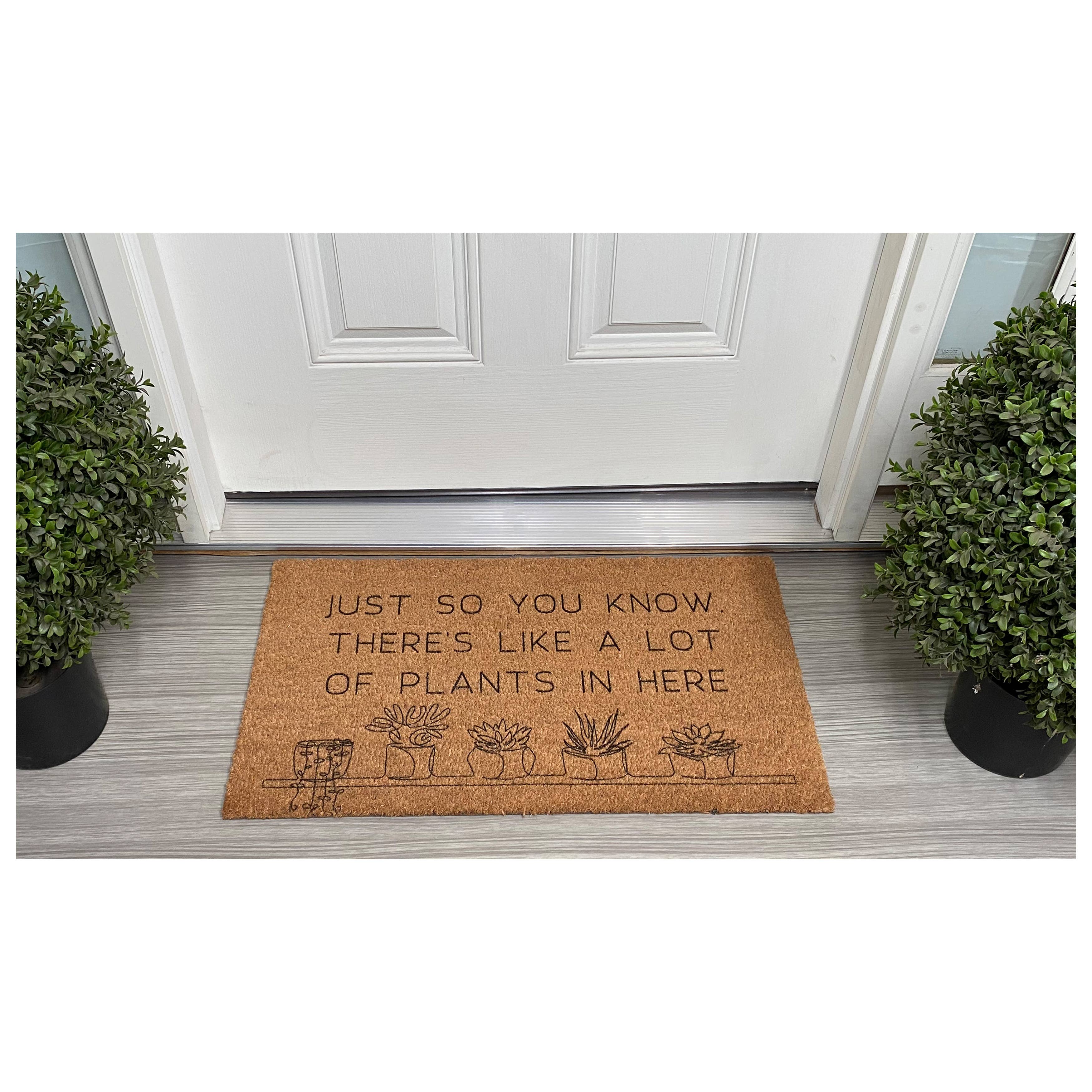 Calloway Mills – wholesale Door mat – Just so you know there's a lot of plants here Doormat3