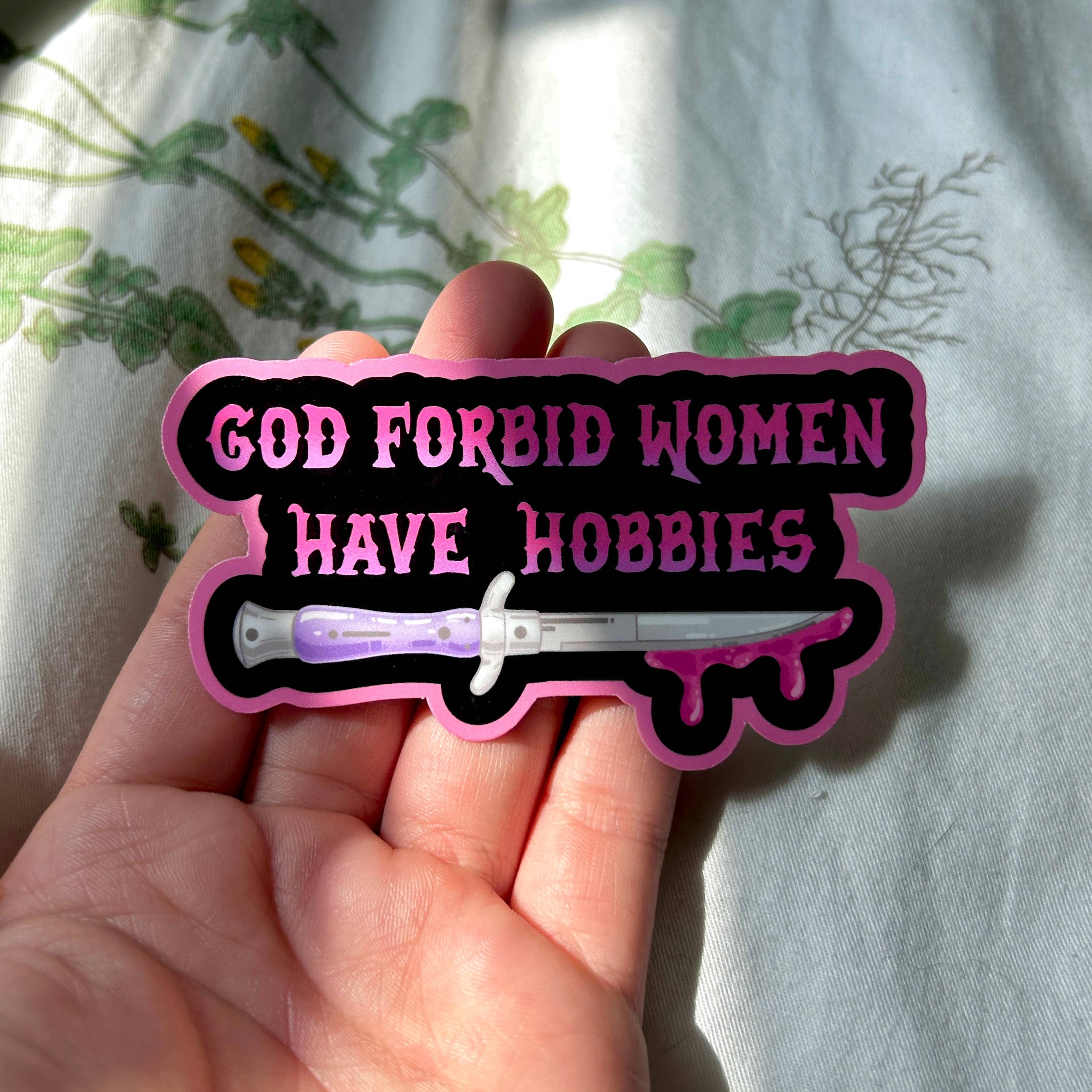 Hollandaize Art - Wholesale Sticker - God Forbid Women Have Hobbies Sticker3