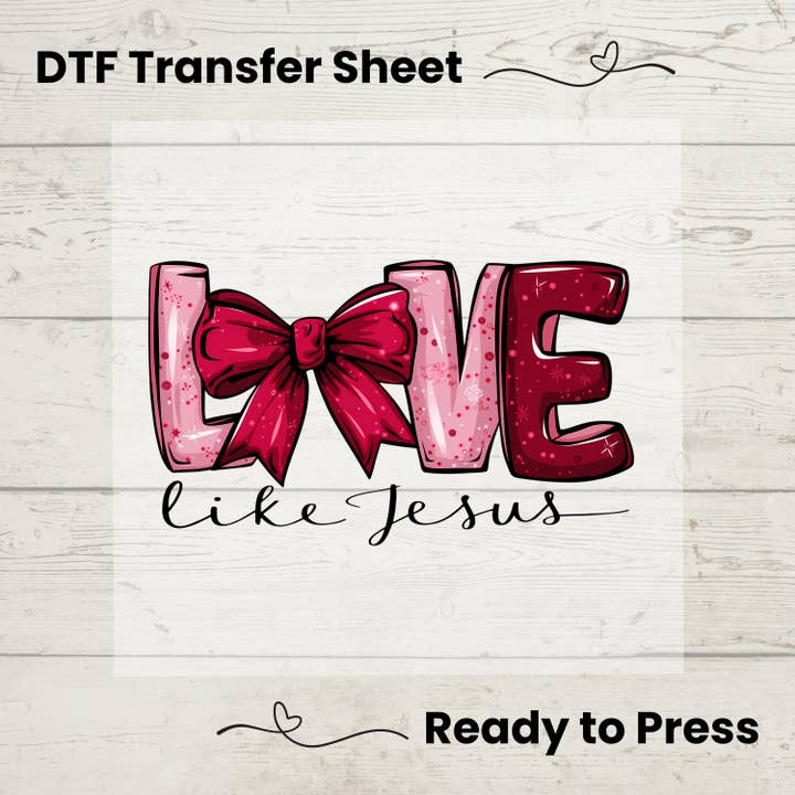 Love Like Jesus – Pink Bow Christian Valentine DTF Transfer for wholesale by Enchanted Island Prints