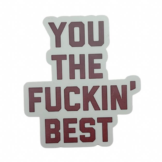 You The Effin' Best Sticker for wholesale by N.B. GOODS