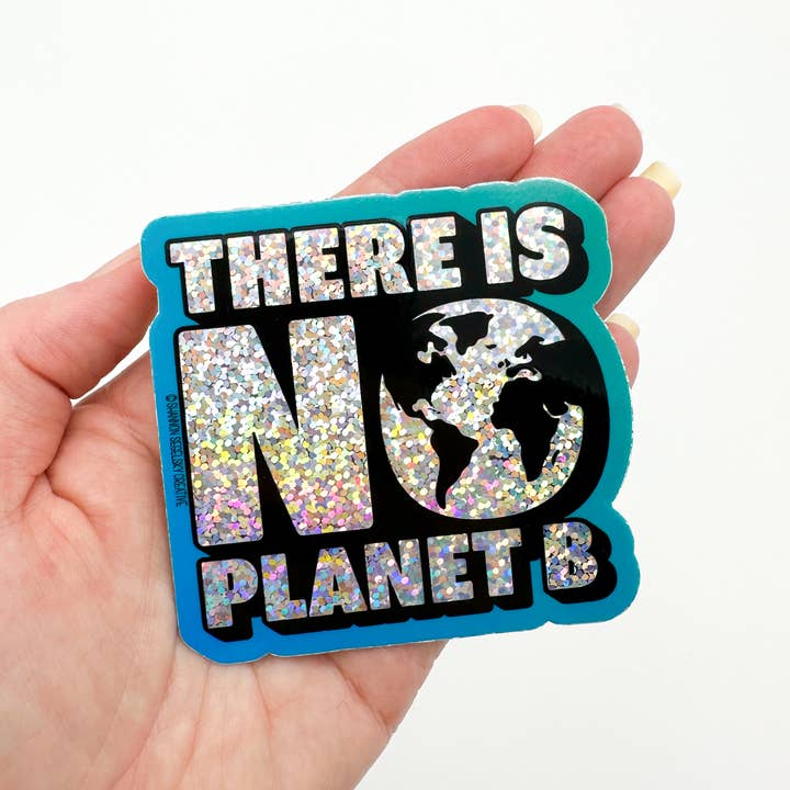 Shannon Segelsky Creative - Wholesale Sticker - There's No Planet B - Glitter - Vinyl Sticker2