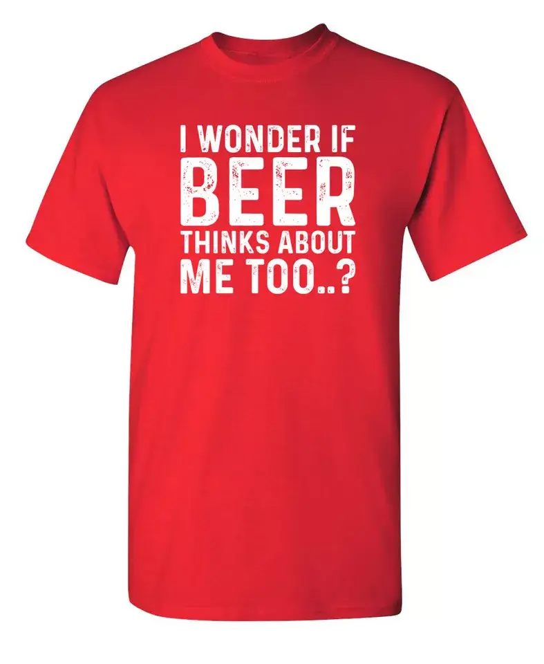 Feelin Good Tees - Wholesale Screen Printed T-Shirt - Unisex - I Wonder If Beer Thinks About Me Too..?5