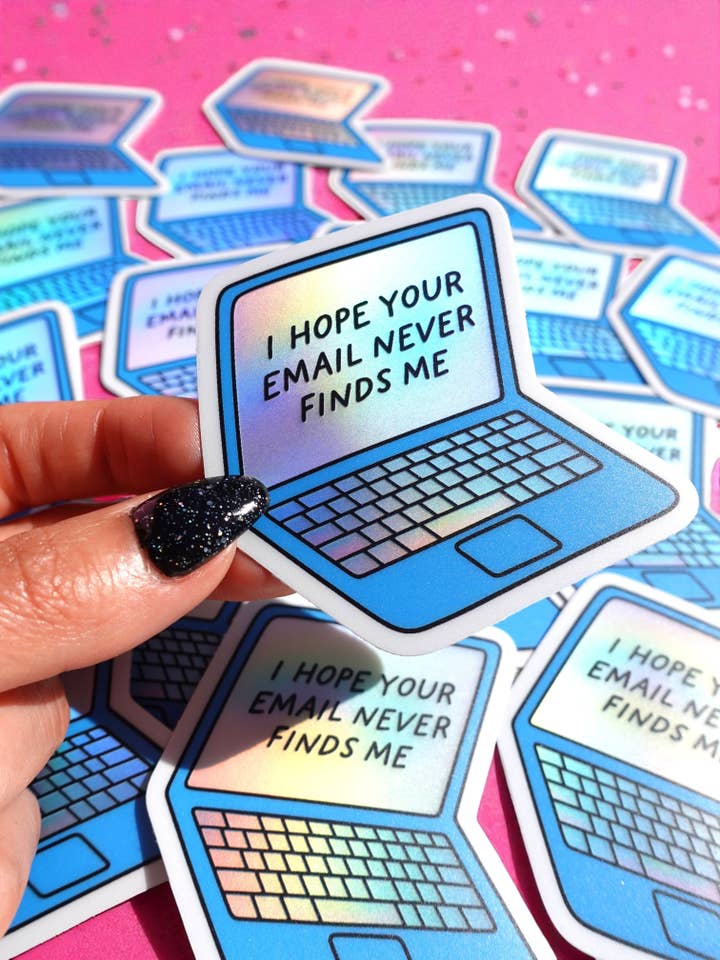 I Hope Your Email Never Finds Me – Funny Holographic Sticker for wholesale by Untamedego LLC