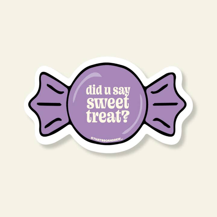 Did You Say Sweet Treat? Vinyl Sticker for wholesale by That’s So Andrew