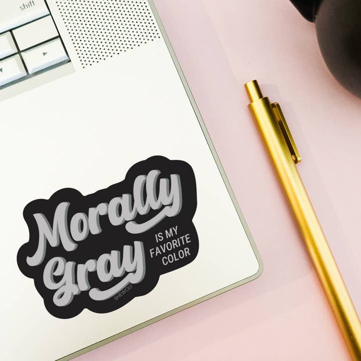 SHEWOLF Designs - Wholesale Sticker - Sticker: Morally Gray is My Favorite Color / Romance Reader1
