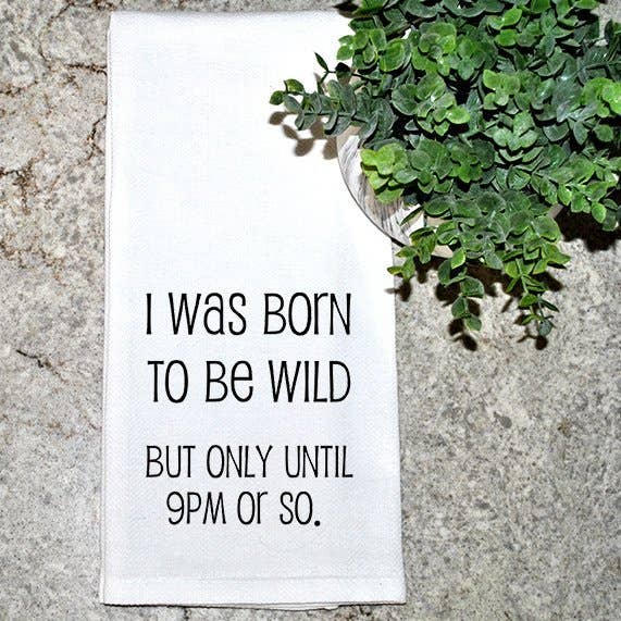 Geez Louise Goods - Wholesale Tea Towel - Born To Be Wild...Until 9pm