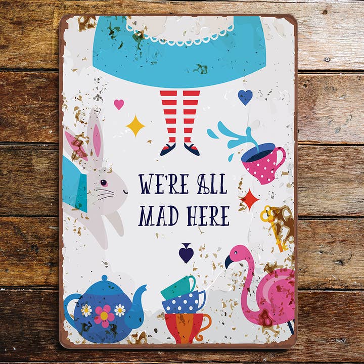 we all mad here alice in wonderland Metal Wall Sign for wholesale by The British Metal Signs Company