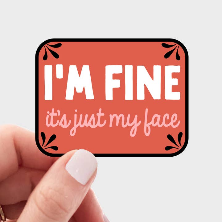 I'm Fine It's Just My Face Sticker - funny, bitch, bitchy for wholesale by Yarnival
