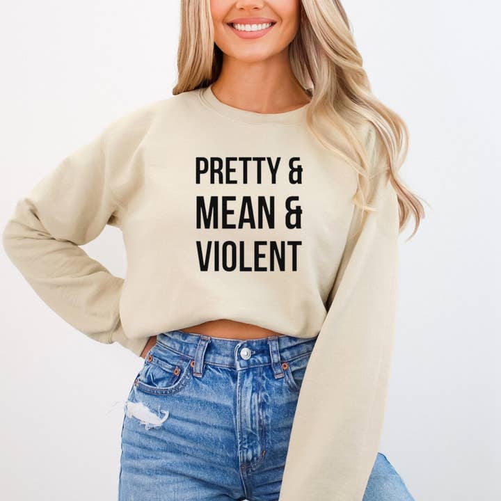 Pretty, Mean and Violent Crewneck for wholesale by Brandy & Daisy's Boutique