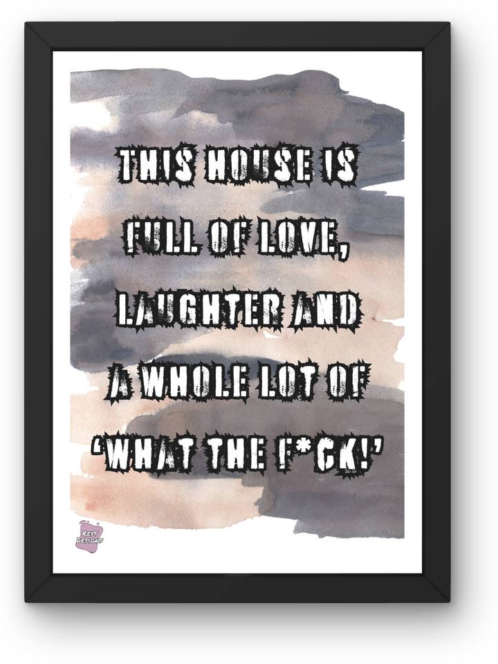 This house is full of love, laughter and a whole lot of 'What the f*ck!' - Portrait Poster Wall Art for wholesale by Reyt Designs