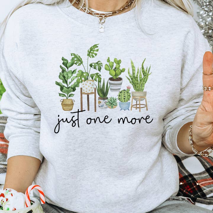Just One More Plant - Plant Lover Sweatshirt for wholesale by House Of Rodan