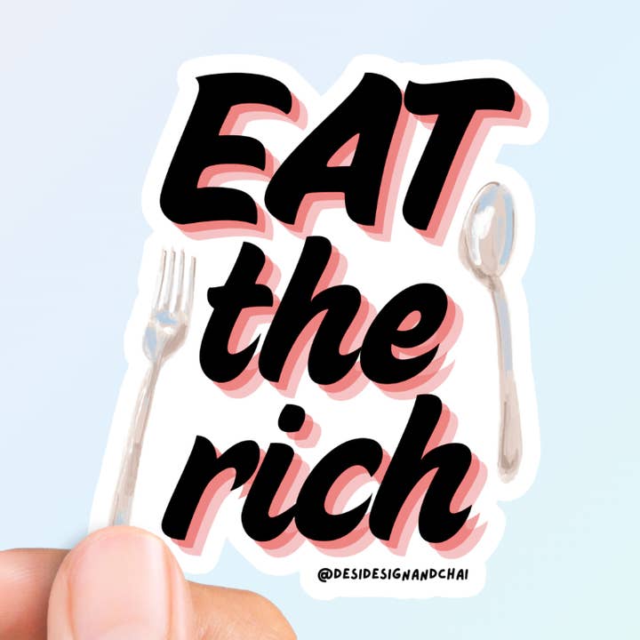 Desi design and chai - Wholesale Sticker - Eat the rich - Waterproof Matte Vinyl Sticker 0
