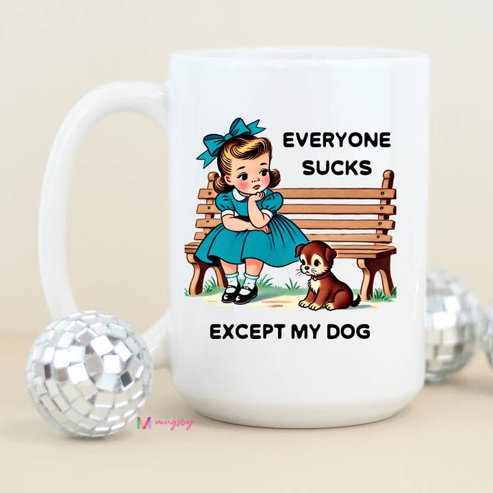 Mugsby - Vente Tasse à café - Tasse à café amusante Everyone Sucks Except My DOG2